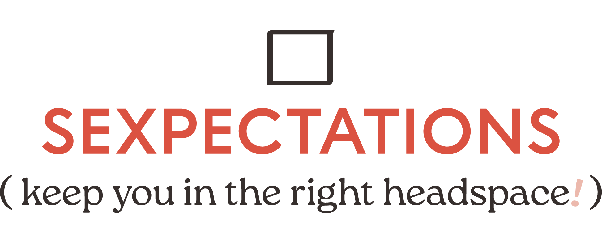 sexpectations (keep you in the right headspace)